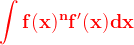 \dpi{120} \mathbf{{\color{Red} \int f(x)^{n}f'(x)dx}}